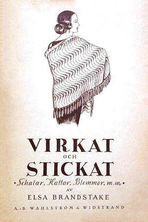 Virkat och stickat av Elsa Brandstake 1923